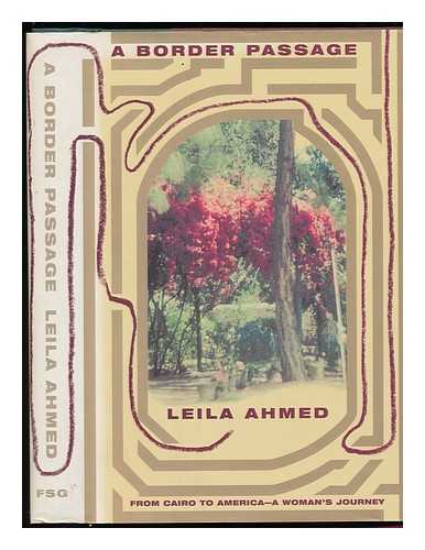 AHMED, LEILA - A Border Passage : from Cairo to America--A Woman's Journey