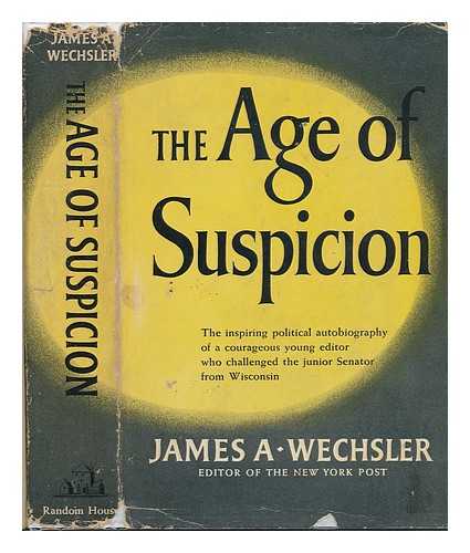 WECHSLER, JAMES ARTHUR (1915-?) - The Age of Suspicion