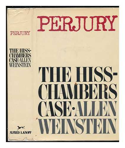 WEINSTEIN, ALLEN - Perjury : the Hiss-Chambers Case