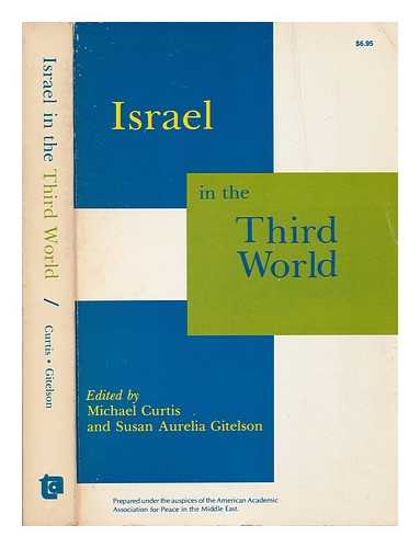 CURTIS, MICHAEL (1923-?) & GITELSON, SUSAN AURELIA (JOINT EDITORS) - Israel in the Third World