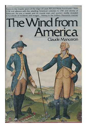 MANCERON, CLAUDE - The Wind from America, 1778-1781 ; Translated from the French by Nancy Amphoux