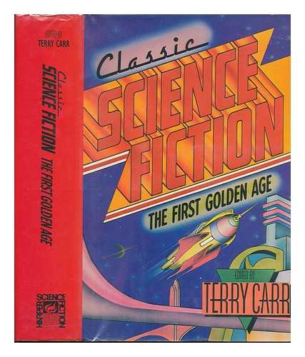 CARR, TERRY (ED. ) - Classic Science Fiction : the First Golden Age