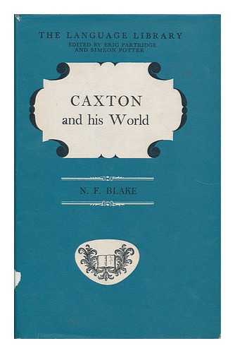 BLAKE, N. F. - Caxton and His World