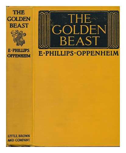 OPPENHEIM, E. PHILLIPS (EDWARD PHILLIPS) (1866-1946) - The Golden Beast