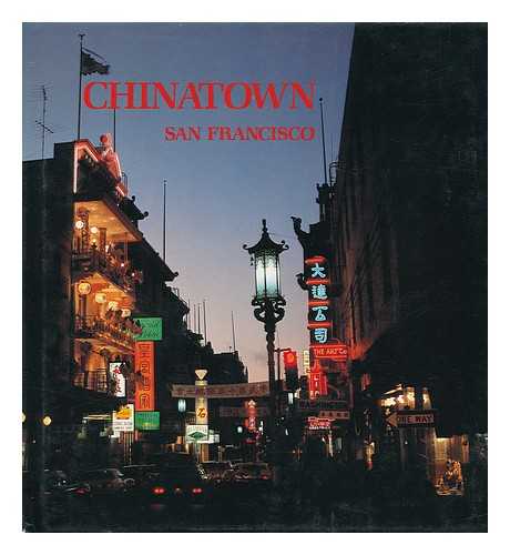 PERKINS, PETER & REINHARDT, RICHARD - Chinatown, San Francisco / Photographs by Peter Perkins ; Text by Richard Reinhardt