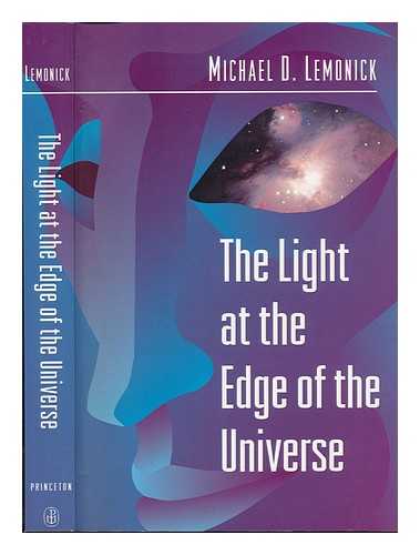 LEMONICK, MICHAEL D. (1953-) - The Light At the Edge of the Universe : Dispatches from the Front Lines of Cosmology