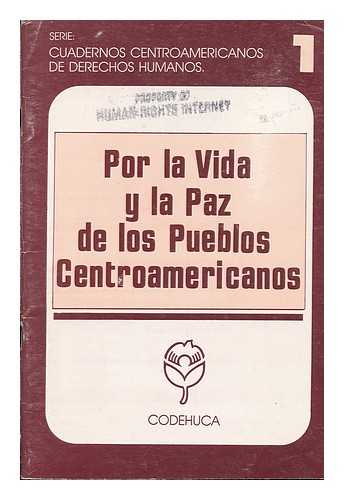SECRETARIA DE DIVULAGACION Y PUBLICACIONES DE CODEHUCA (ED. ) - Por La Vida Y La Paz De Los Pueblos Centroamericanos