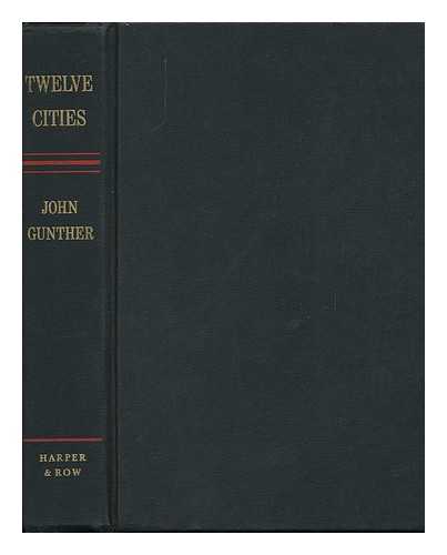 GUNTHER, JOHN (1901-1970) - Twelve Cities