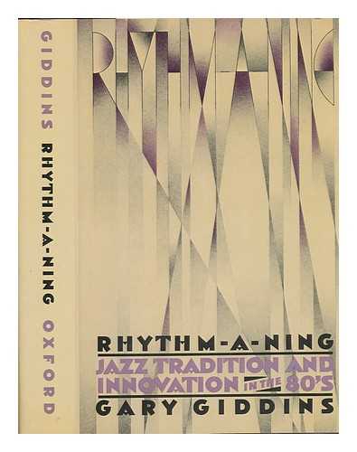 Giddins, Gary - Rhythm-A-Ning : Jazz Tradition and Innovation in the 80's