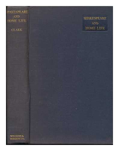 CLARK, CUMBERLAND (1862-) - Shakespeare and Home Life