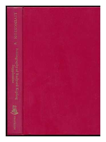 LIVINGSTON, FLORA VIRGINIA MILNER (1862-) - Supplement to Bibliography of the Works of Rudyard Kipling