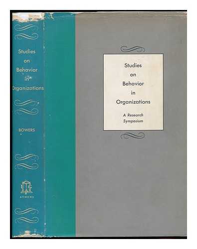 BOWERS, RAYMOND VICTOR (1907-) , ED. - Studies on Behavior in Organizations; a Research Symposium, Edited by Raymond V. Bowers. with a Foreword by Charles E. Hutchinson