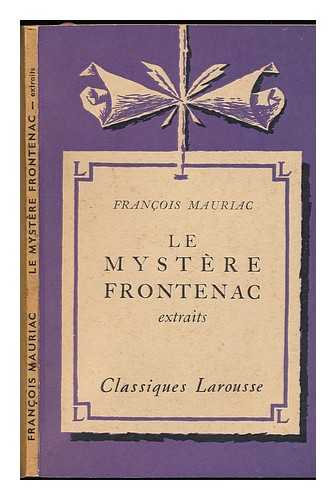 MAURIAC, FRANCOIS (1885-1970) - Le Mystere Frontenac, Extracts...