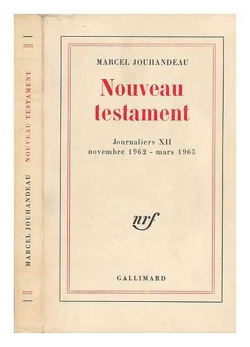 JOUHANDEAU, MARCEL (1888-) - Nouveau Testament; Journaliers XII Novembre 1962 - Mars 1963