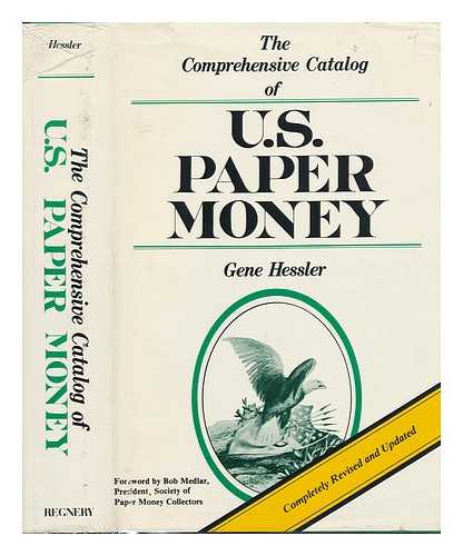 HESSLER, GENE - The Comprehensive Catalog of U. S. Paper Money