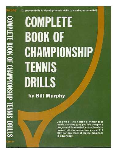 MURPHY, BILL (1917-) - Complete Book of Championship Tennis Drills
