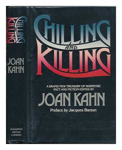 KAHN, JOAN - Chilling and Killing / Edited and with an Introd. by Joan Kahn ; Pref. by Jacques Barzun