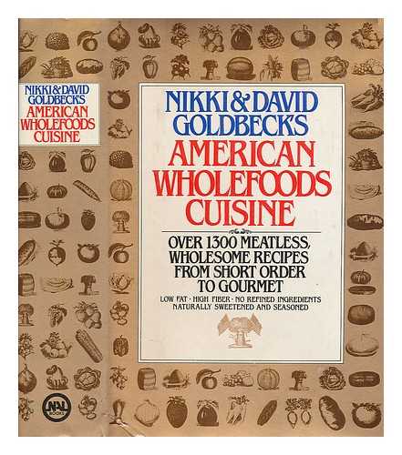 GOLDBECK, NIKKI - Nikki & David Goldbeck's American Wholefoods Cuisine : over 1300 Meatless, Wholesome Recipes, from Short Order to Gourmet
