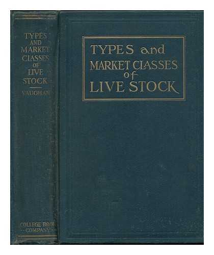 VAUGHAN, HENRY WILLIAM (1887-) - Types and Market Classes of Live Stock