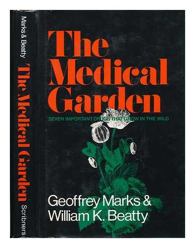 MARKS, GEOFFREY & BEATTY, WILLIAM K (1926-?) JOINT AUTHORS - The Medical Garden