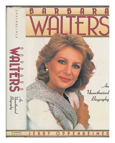 OPPENHEIMER, JERRY - Barbara Walters : an Unauthorized Biography