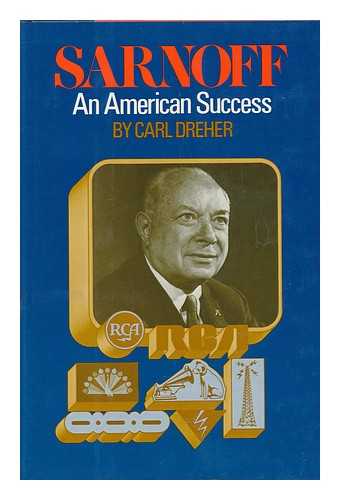 DREHER, CARL (1896-?) - Sarnoff, an American Success