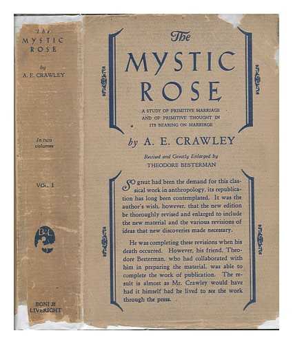 CRAWLEY, ALFRED ERNEST (1869-1924) - The Mystic Rose; a Study of Primitive Marriage and of Primitive Thought in its Bearing on Marriage