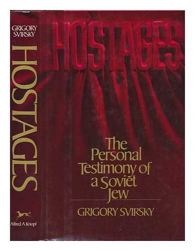 SVIRSKII, GRIGORII (1921-?) [SVIRSKY, GRIGORY] - Hostages : the Personal Testimony of a Soviet Jew / Grigory Svirsky ; Translated from the Russian by Gordon Clough - [Uniform Title: Zalozhniki. English]