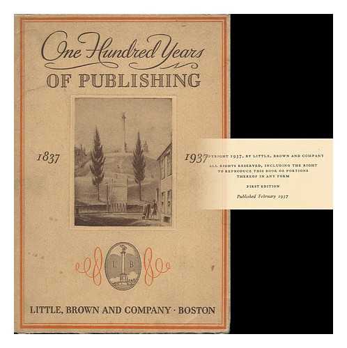 LITTLE, BROWN & COMPANY - One Hundred Years of Publishing; 1837-1937
