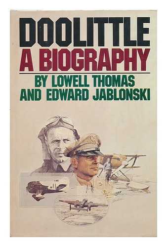 THOMAS, LOWELL (1892-1981) & JABLONSKI, EDWARD (JOINT AUTHORS) - Doolittle : a Biography