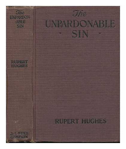 HUGHES, RUPERT (1872-1956) - The Unpardonable Sin