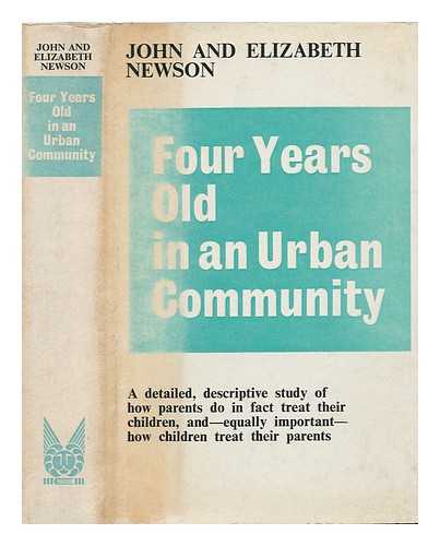NEWSON, JOHN (1925-) - Four Years Old in an Urban Community [By] John and Elizabeth Newson