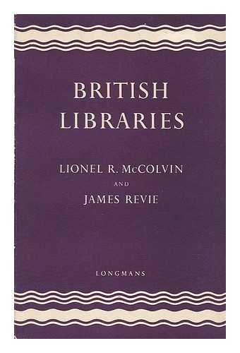 MCCOLVIN, LIONEL R. & JAMES REVIE - British Libraries