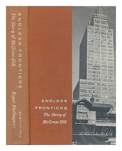 BURLINGAME, ROGER (1889-1967) - Endless Frontiers: the Story of McGraw-Hill