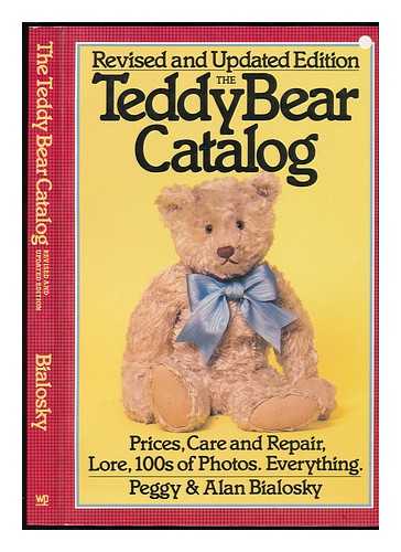 BIALOSKY, PEGGY - The Teddy Bear Catalog : Prices, Care and Repair, Lore, 100s of Photos. , Everything / Peggy & Alan Bialosky