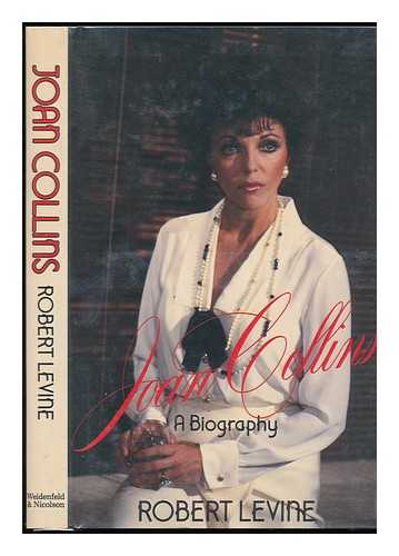 LEVINE, ROBERT - Joan Collins Superstar : a Biography