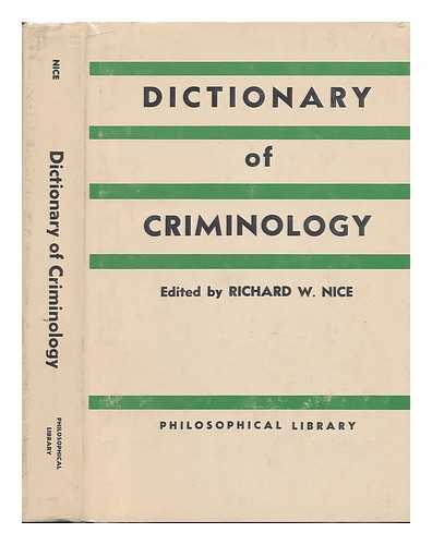 NICE, RICHARD W (ED. ) - Dictionary of Criminology