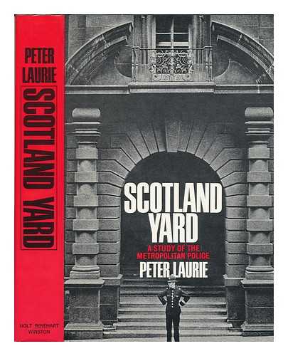 LAURIE, PETER (1937-?) - Scotland Yard; a Study of the Metropolitan Police