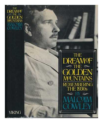 COWLEY, MALCOLM (1898-1989) - The Dream of the Golden Mountains : Remembering the 1930s