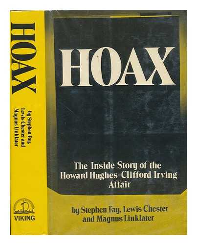 FAY, STEPHEN; CHESTER, LEWIS & LINKLATER, MAGNUS (JOINT AUTHORS) - Hoax; the Inside Story of the Howard Hughes--Clifford Irving Affair