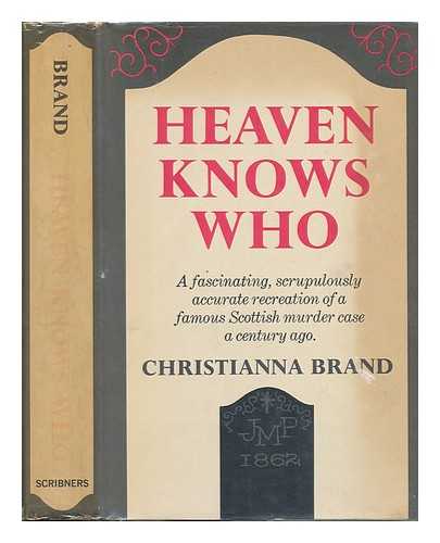 BRAND, CHRISTIANNA (1907-1988) - Heaven Knows Who, [By] Christianna Brand [Pseud. ]