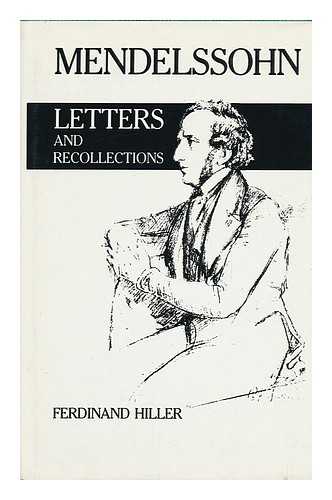 HILLER, FERDINAND (1811-1885). MENDELSSOHN-BARTHOLDY, FELIX (1809-1847) - Mendelssohn. Letters and Recollections. Translated with the Consent and Revision of the Author, by M. E. Von Glehn. with an Introd. by Joel Sachs - Uniform Title: Felix Mendelssohn-Bartholdy. Briefe Und Erinnerungen. English]