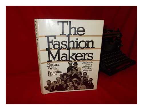 WALZ, BARBRA - The Fashion Makers / Barbra Walz, Photos. ; Bernadine Morris, Text