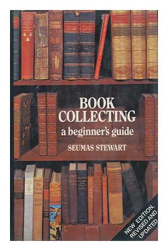 STEWART, SEAMUS - Book Collecting : a Beginner's Guide
