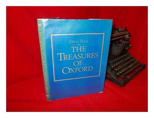 PIPER, DAVID - The Treasures of Oxford / David Piper