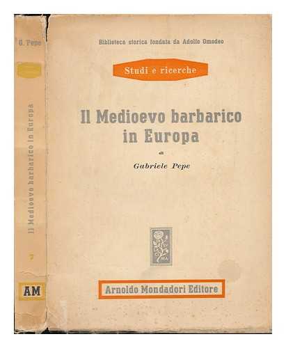 PEPE, GABRIELE (1899-1971) - IL Medioevo Barbarico in Europa