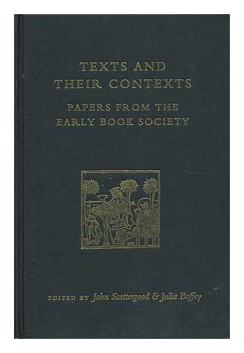 SCATTERGOOD, JOHN & JULIA BOFFEY, EDS - Texts and Their Contexts : Papers from the Early Book Society