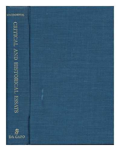 MACDOWELL, EDWARD (1860-1908) - Critical and Historical Essays, by Edward MacDowell. Edited by W. J. Baltzell. New Introduction by Irving Lowens