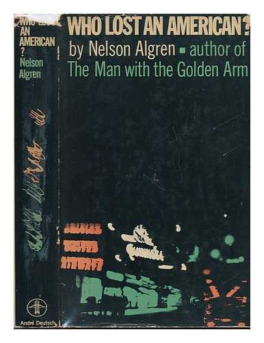 ALGREN, NELSON (1909-1981) - Who Lost an American?