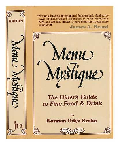 KROHN, NORMAN ODYA (1920-) - Menu Mystique : the Diner's Guide to Fine Food & Drink